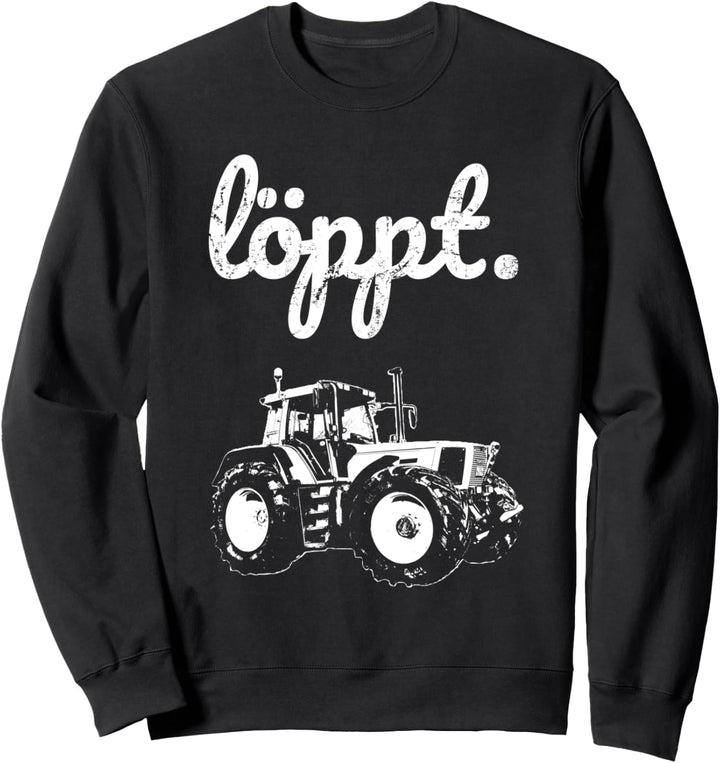 Landwirt Löppt plattdeutsch Traktor Trecker Landwirtschaft Sweatshirt