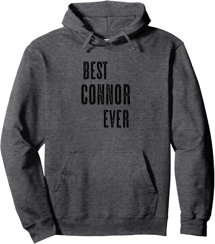 BEST CONNOR EVER | Funny Cute - Men Women Kids - Name - Pullover Hoodie