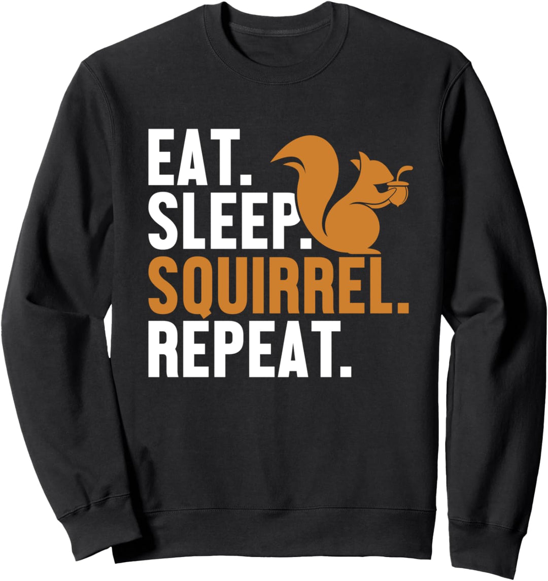 Eat Sleep Squirrel Repeat Grauhörnchen Squirrel Eichhörnchen Sweatshirt