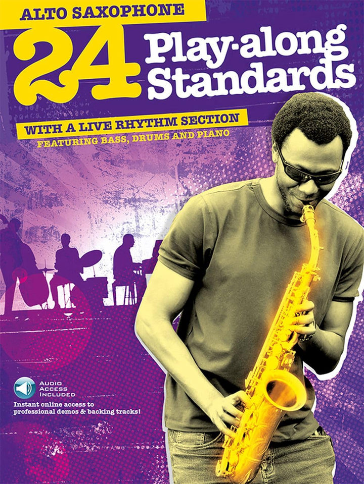 24 Playalong Standards Alto Saxophone. Enthält Online-Audio: Featuring Bass, Drums and Piano. With D