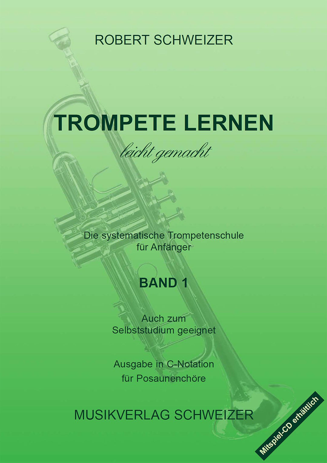 Trompetenmethode - Trompete lernen leicht gemacht - Band 1 (C-Dur) - Trompetenschule für Anfänger im