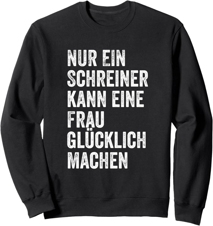 Nur Ein Schreiner Kann Eine Frau Glücklich Machen Sweatshirt