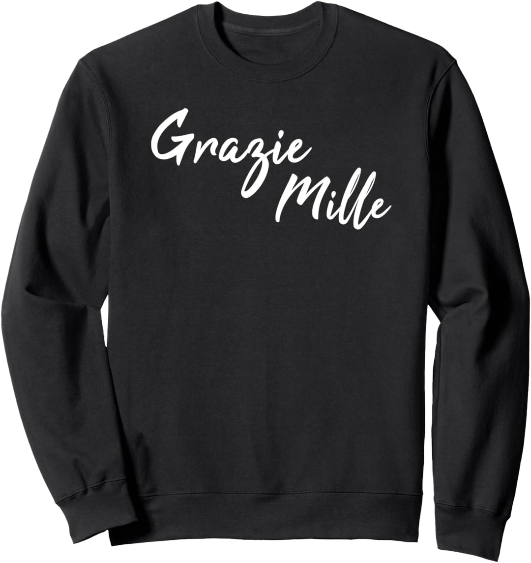Grazie Mille - Thank You So Much in Italian Sweatshirt