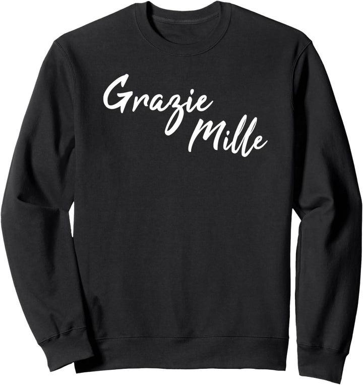 Grazie Mille - Thank You So Much in Italian Sweatshirt