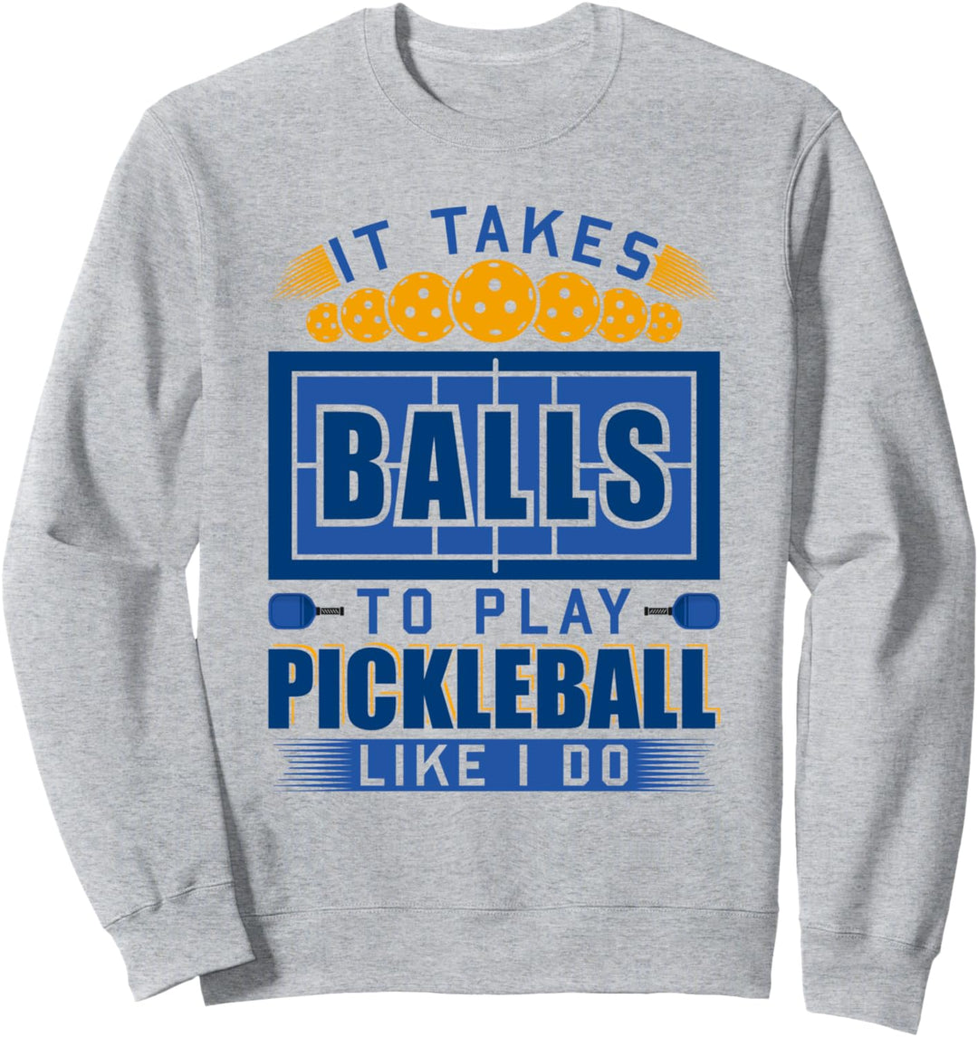 It Takes Balls To Play Pickleball Lustiger weisser Pickleball Sweatshirt