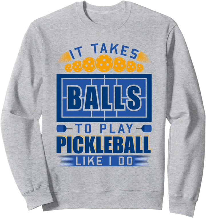 It Takes Balls To Play Pickleball Lustiger weisser Pickleball Sweatshirt