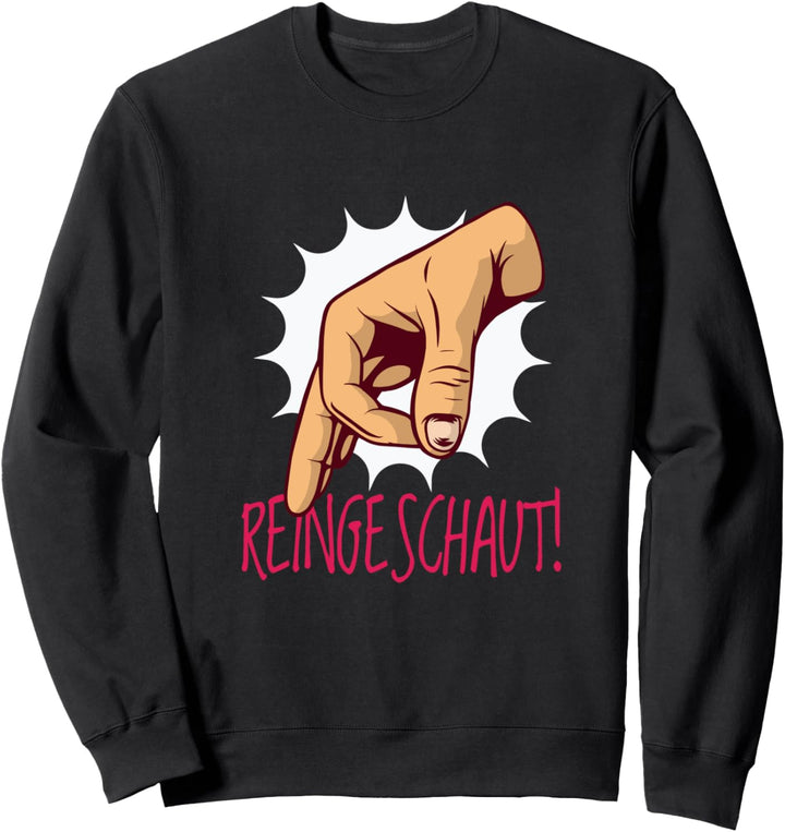 Reingeschaut! Reingeguckt! Hand Kreis Loch Geste Sweatshirt