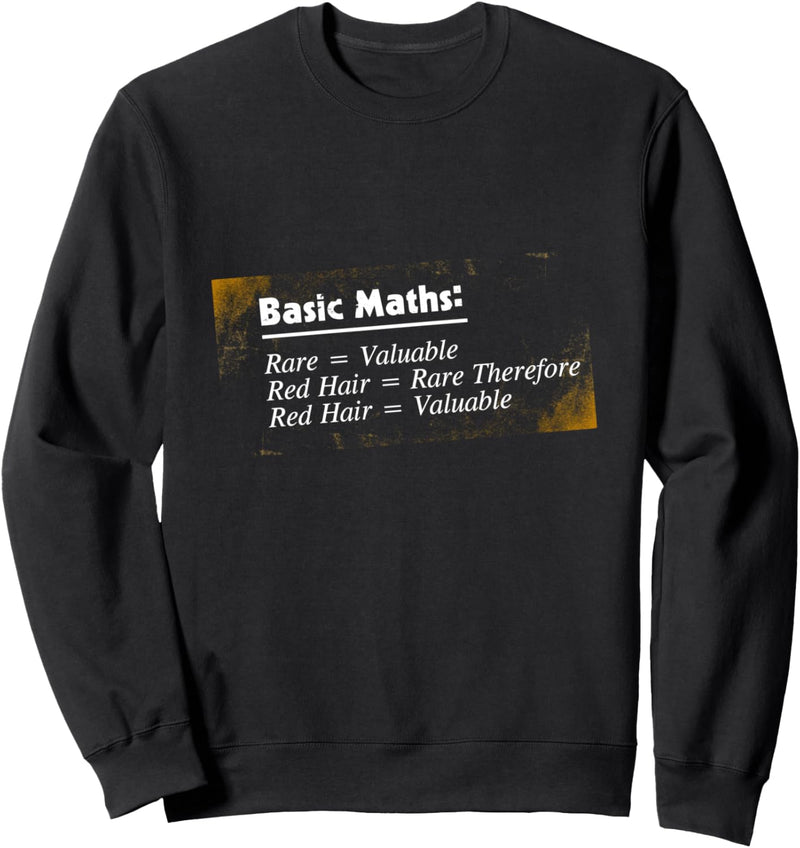 Basic Maths Red Hair = Valuable Sweatshirt