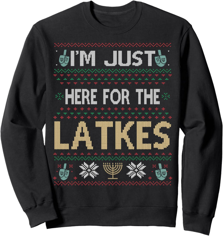 I'm Just Here For The Latkes Funny Ugly Chanukkah Chanukkah Sweatshirt