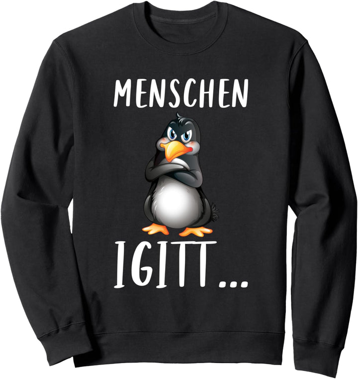 Menschen Igitt Genervter Pinguin Spruch Sweatshirt