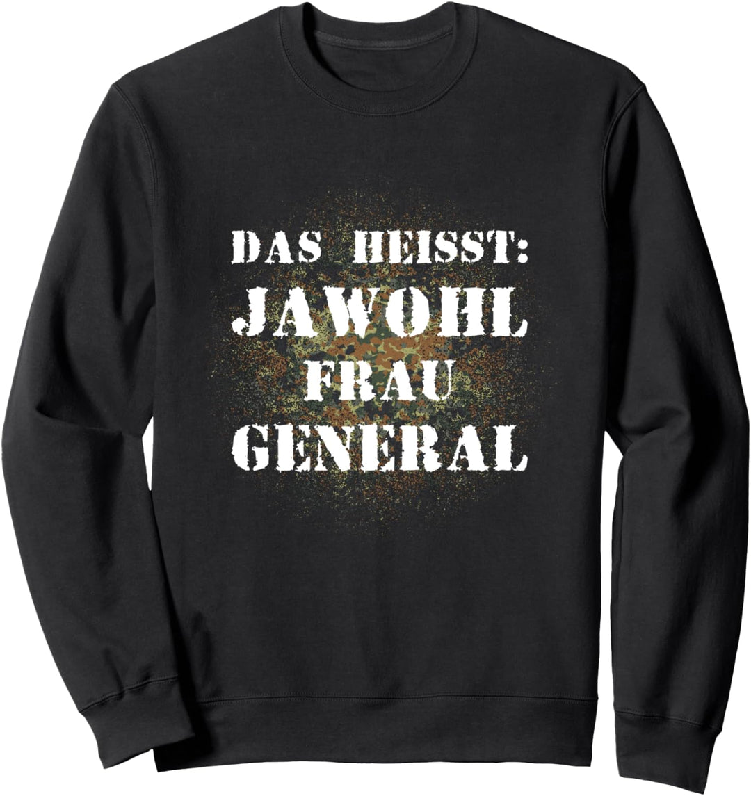 Das heisst Jawohl Frau General Bundeswehr Soldat Sweatshirt
