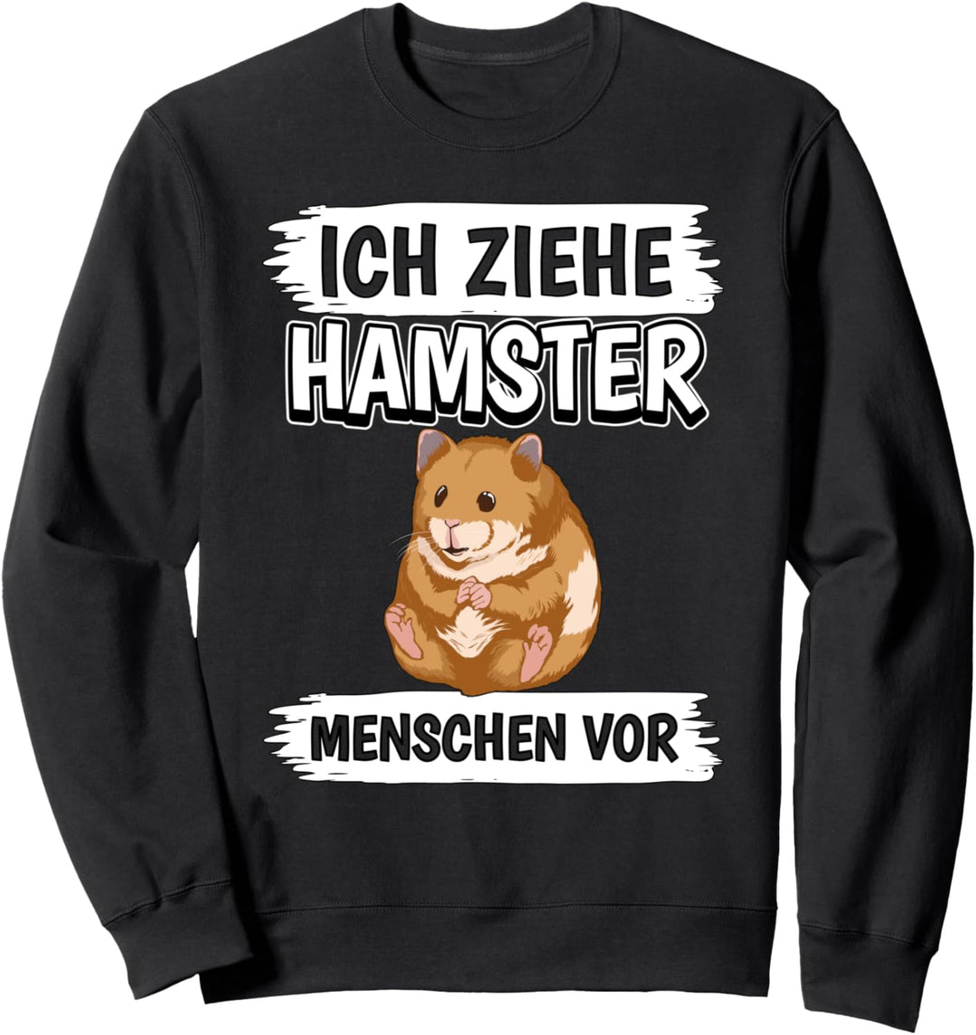 Ich ziehe Hamster Menschen vor Hamster Sweatshirt