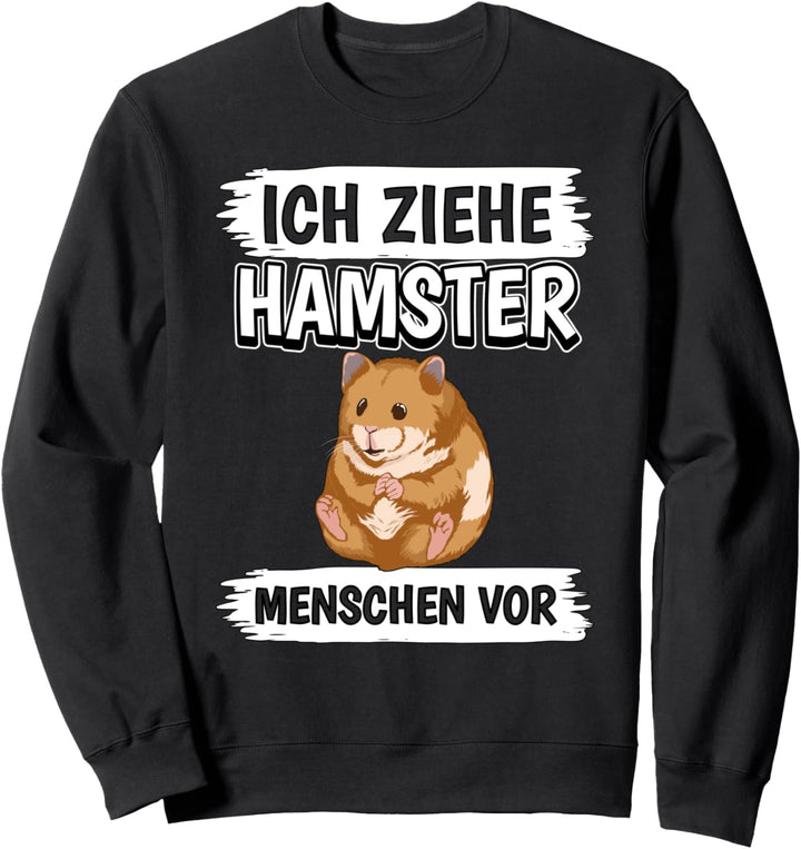Ich ziehe Hamster Menschen vor Hamster Sweatshirt