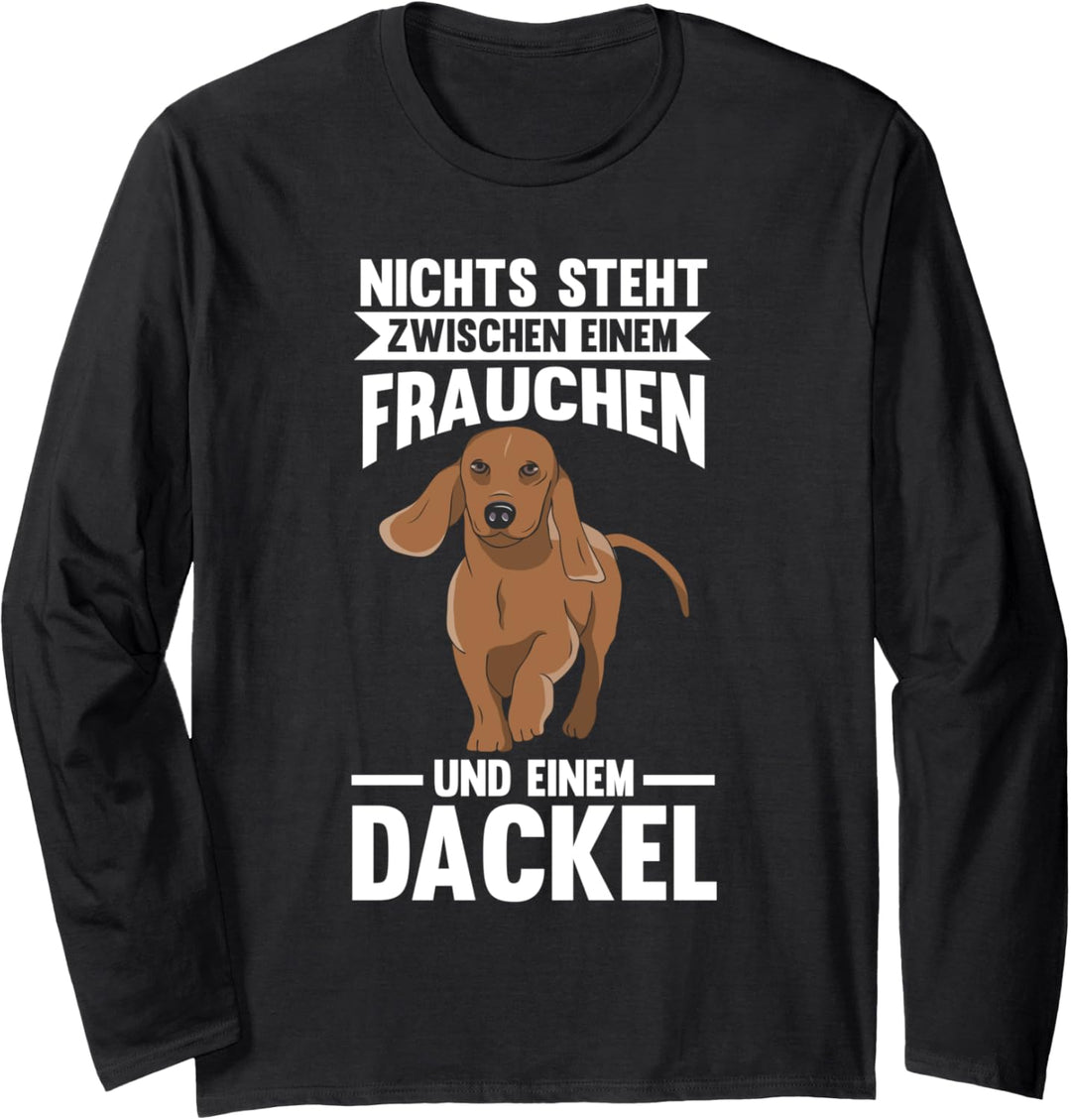 Nichts steht zwischen Frau und Dackel Dackel Dackel Besitzer Langarmshirt