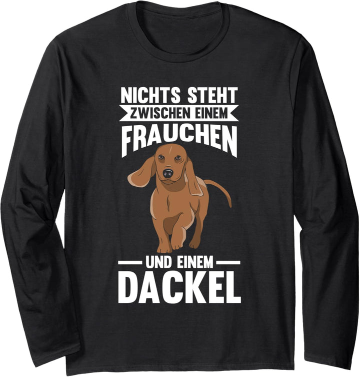Nichts steht zwischen Frau und Dackel Dackel Dackel Besitzer Langarmshirt
