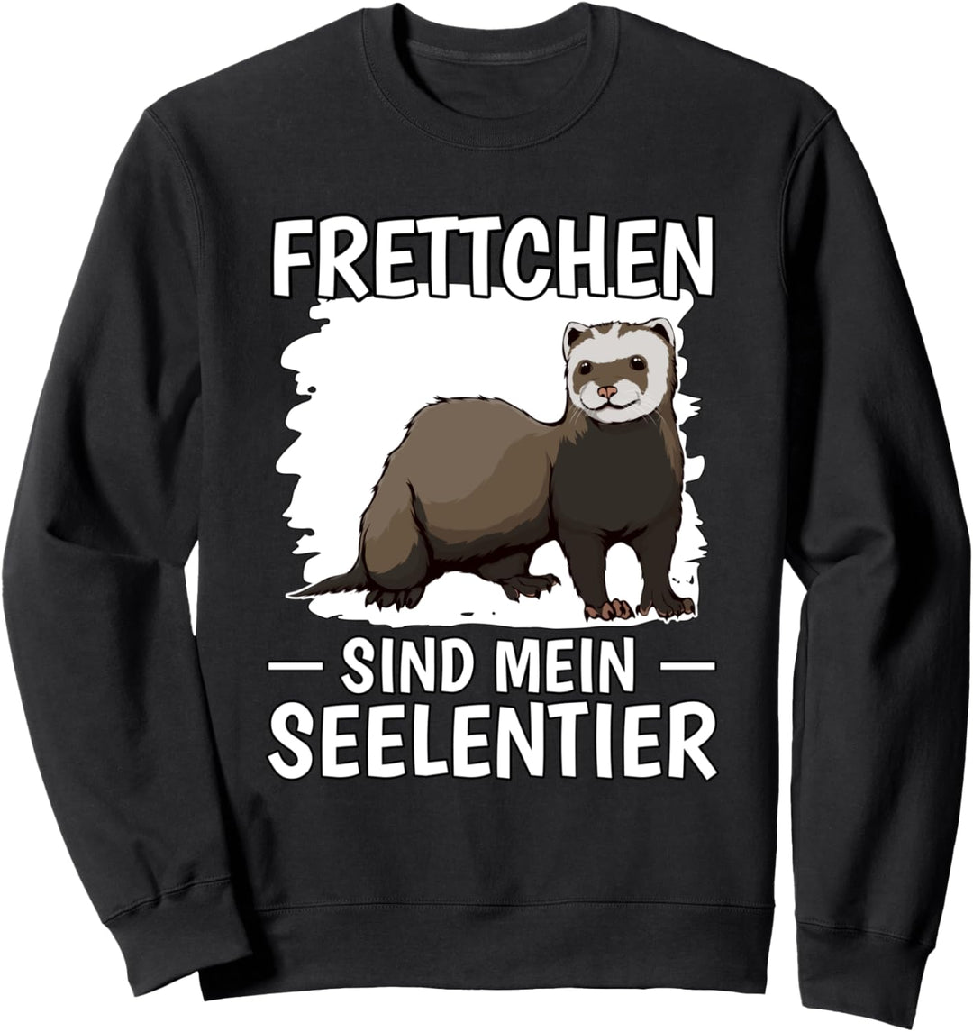 Frettchen sind mein Seelentier Frettchen Sweatshirt