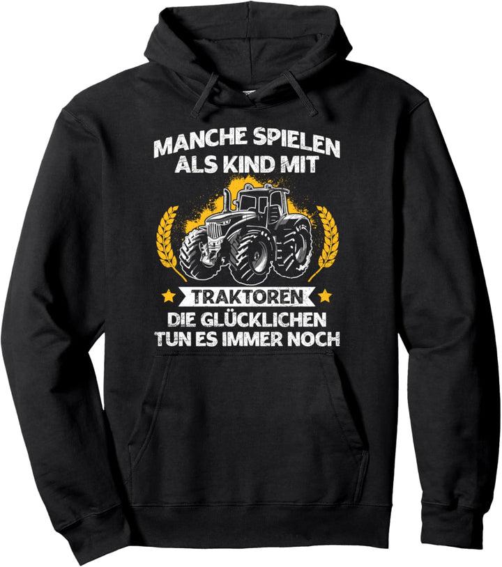 Ich Spiele Immer Noch Mit Traktoren Bauer Trecker Landwirt Pullover Hoodie
