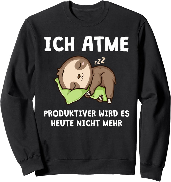 Ich Atme Produktiver Wird Es Nicht Lustiger Spruch Faultier Sweatshirt