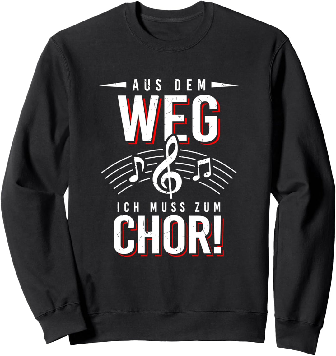 Aus Dem Weg Muss Zum Chor Sänger Chorsänger Singen Chorprobe Sweatshirt