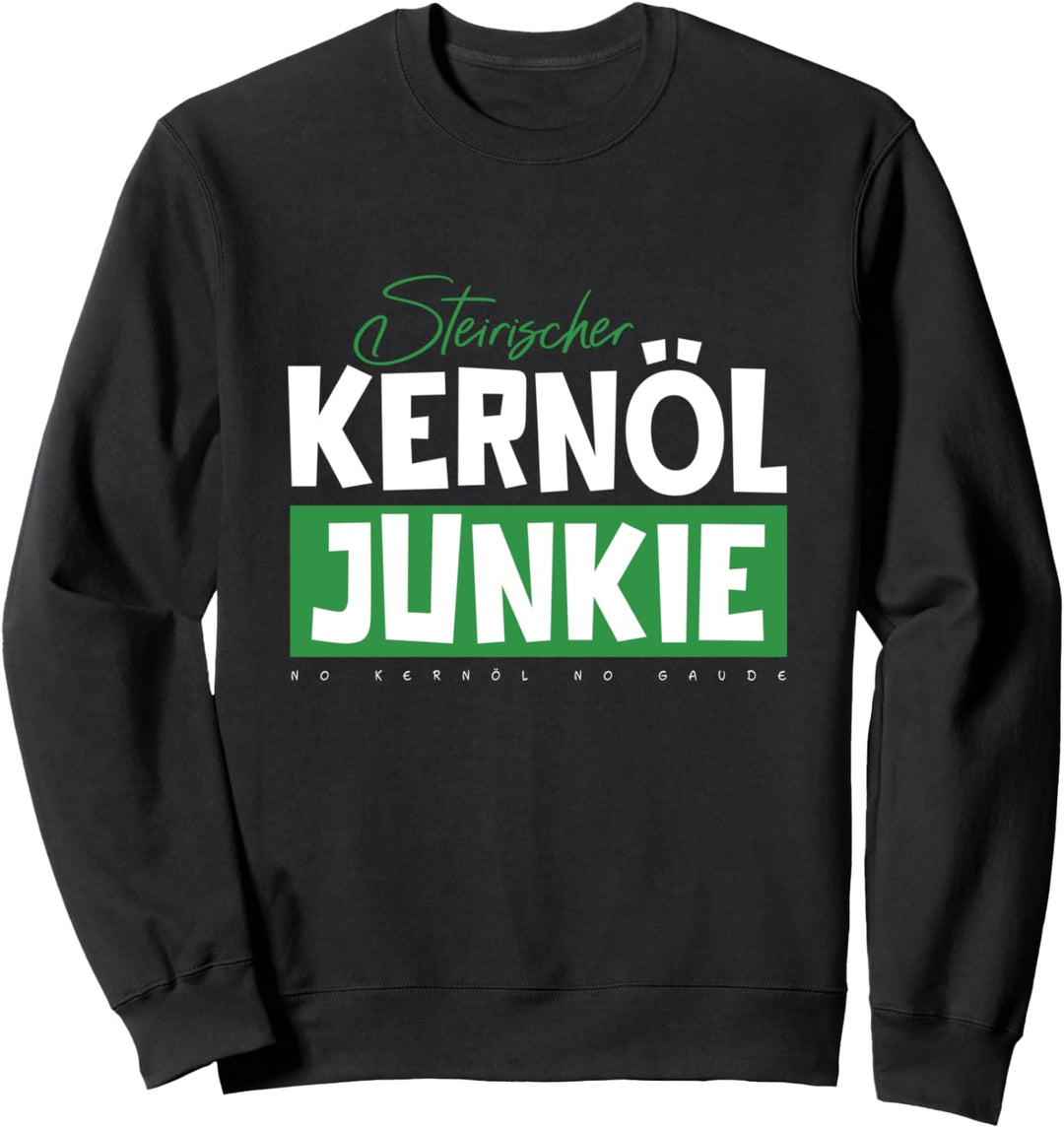 Steirischer Kernöl Junkie Steirisch Kürbiskernöl Steiermark Sweatshirt