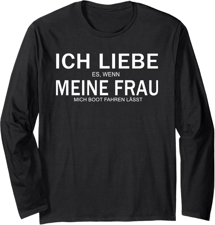 Ich liebe es, wenn meine Frau mich Boot fahren lässt Langarmshirt