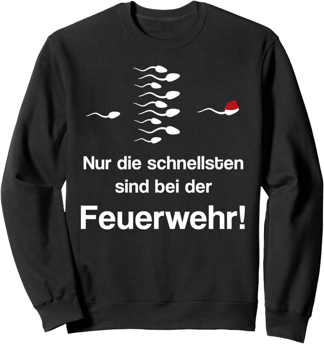 Nur die Schnellsten sind bei der Feuerwehr Feuerwehrmann Sweatshirt