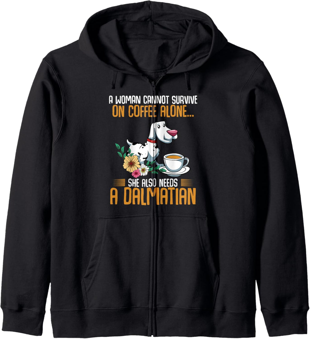 A Woman Cannot Survive On Coffee Alone Dalmatian Dalmatiner Kapuzenjacke