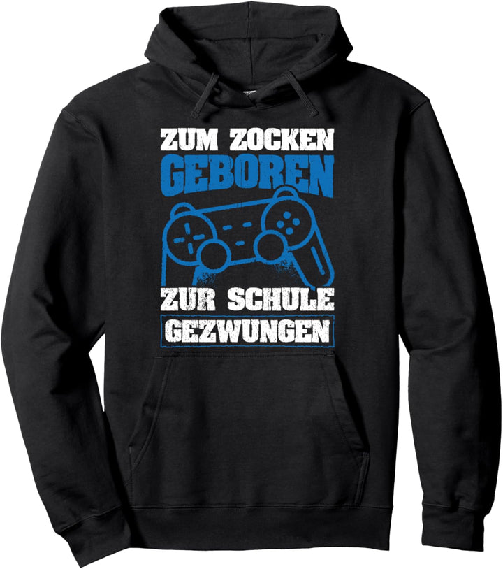 Zum Zocken geboren Zur Schule gezwungen Gamer Spruch Pullover Hoodie