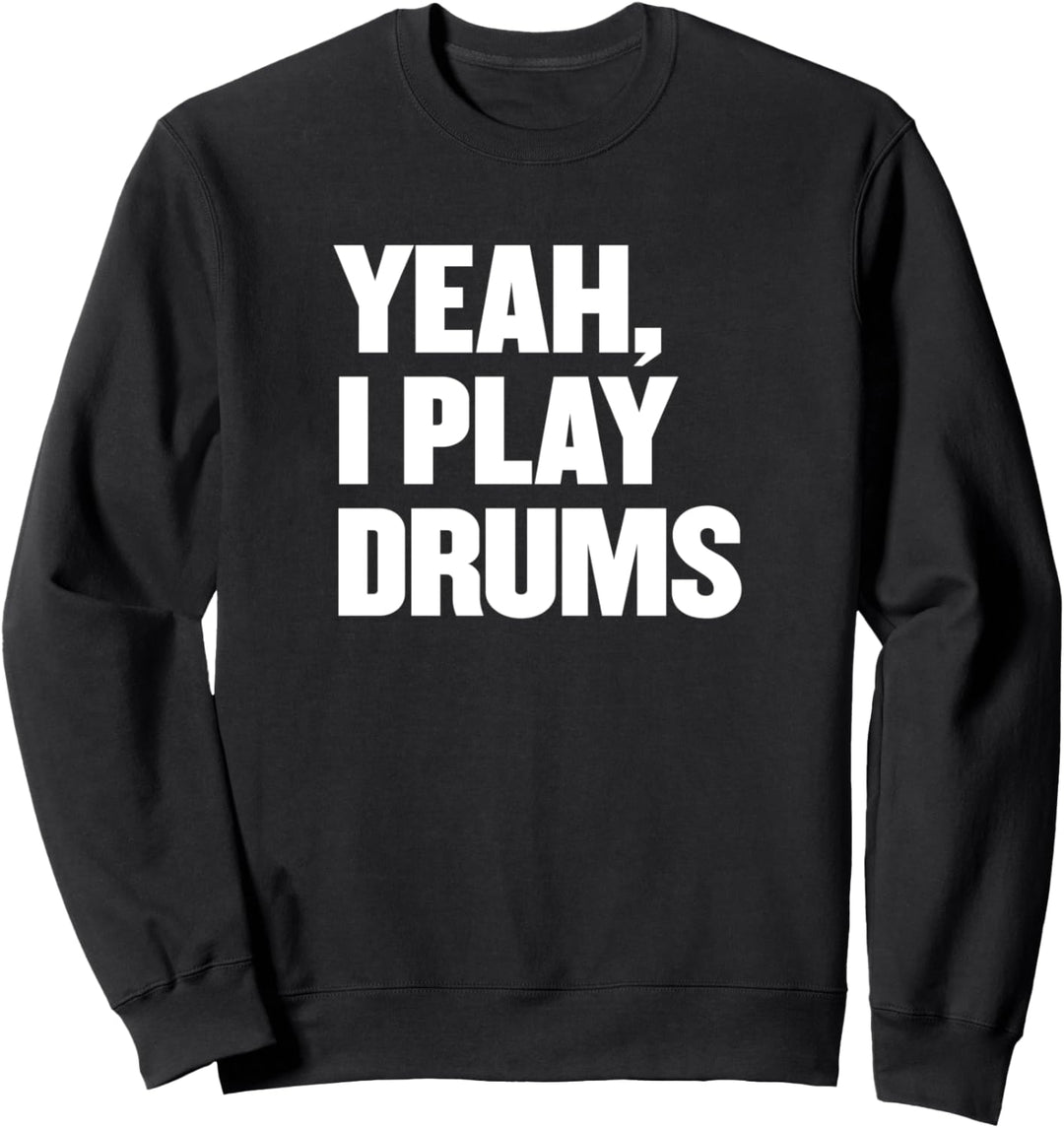 Lustig Ja, ich spiele Schlagzeug Schlagzeuger Geschenk für Sweatshirt