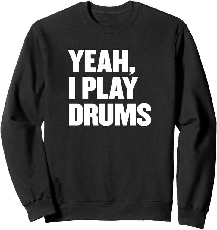 Lustig Ja, ich spiele Schlagzeug Schlagzeuger Geschenk für Sweatshirt