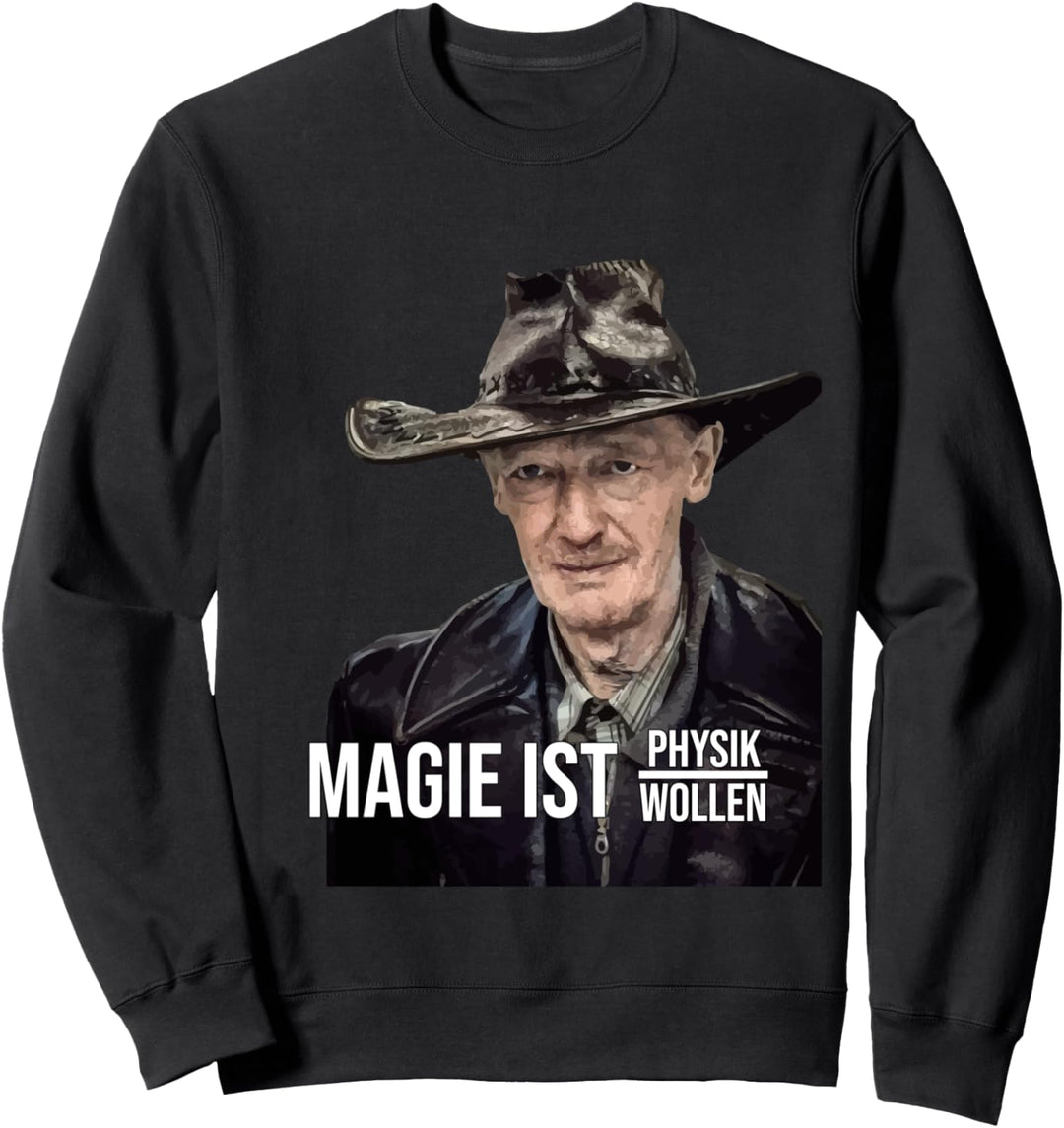 "Magie ist Physik durch Wollen!" - Dr Axel Stoll Lustig Sweatshirt
