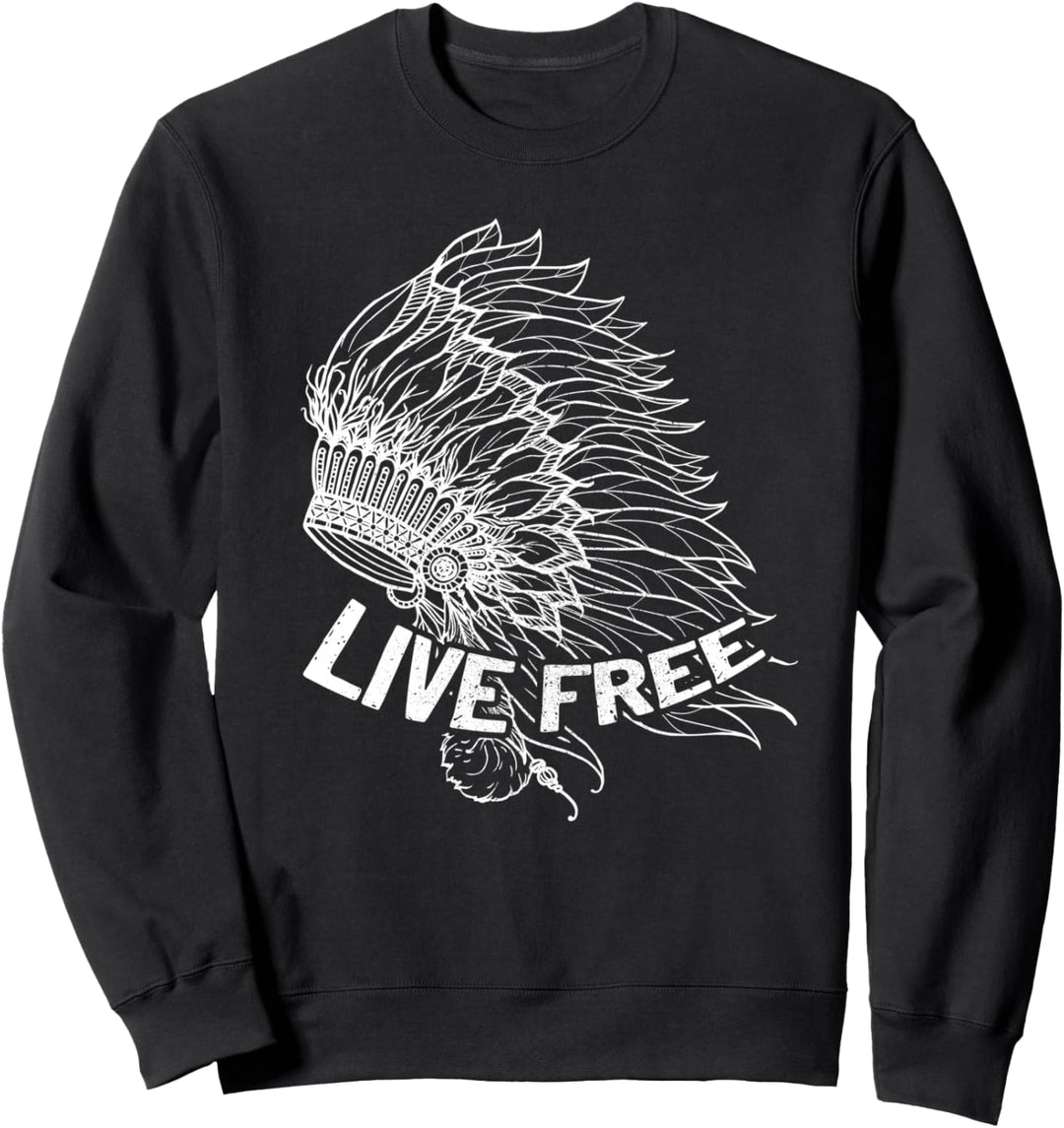 Native American Live Free Headdress Men Women Sweatshirt