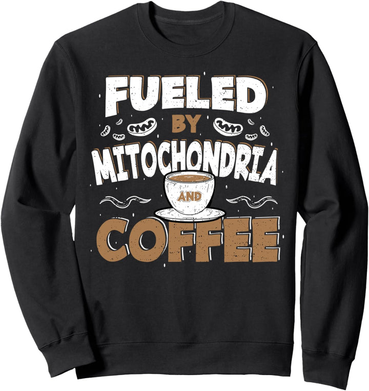 Funny Treibstoff: Fueled By Mitochondria And Coffee - Kaffee Sweatshirt