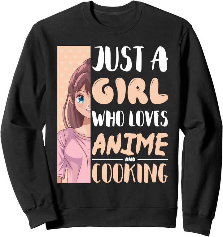 Anime und Kochen | Nur ein Mädchen, das Anime liebt Sweatshirt