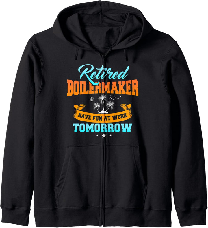 Rentner Boilermaker Funny Viel Spass bei der Arbeit morgen Kapuzenjacke