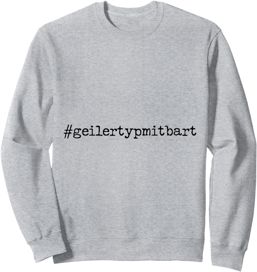 Bartträger Grafik Geilertypmitbart Bart Geschenk Bart Lustig Sweatshirt