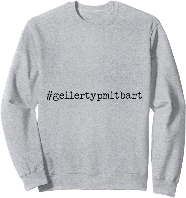 Bartträger Grafik Geilertypmitbart Bart Geschenk Bart Lustig Sweatshirt