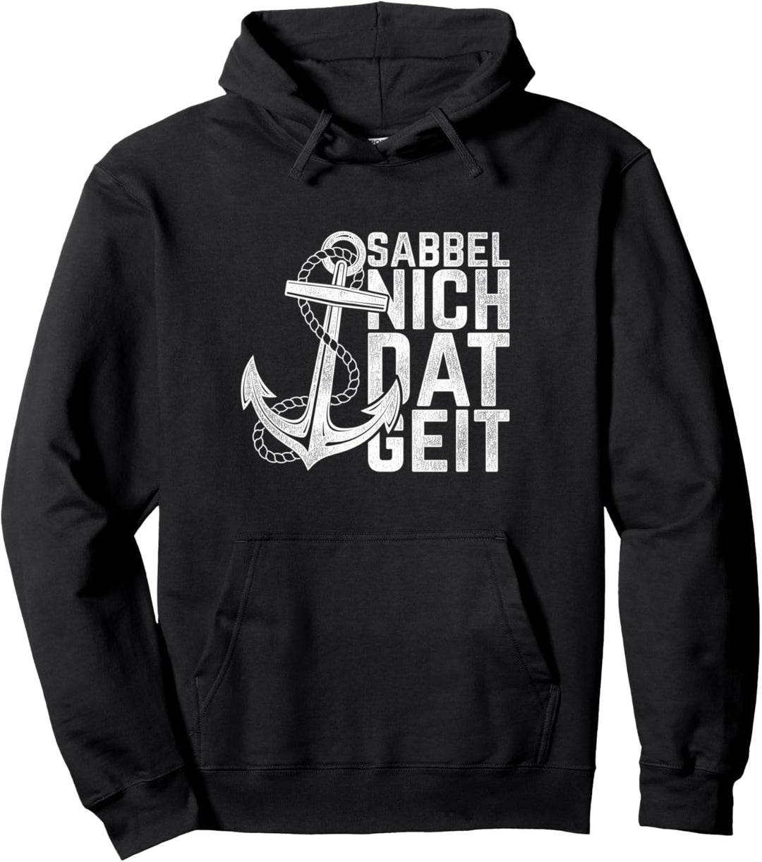 Sabbel Nich Dat Geit Geschenk Norddeutsch Ostsee Nordsee Pullover Hoodie