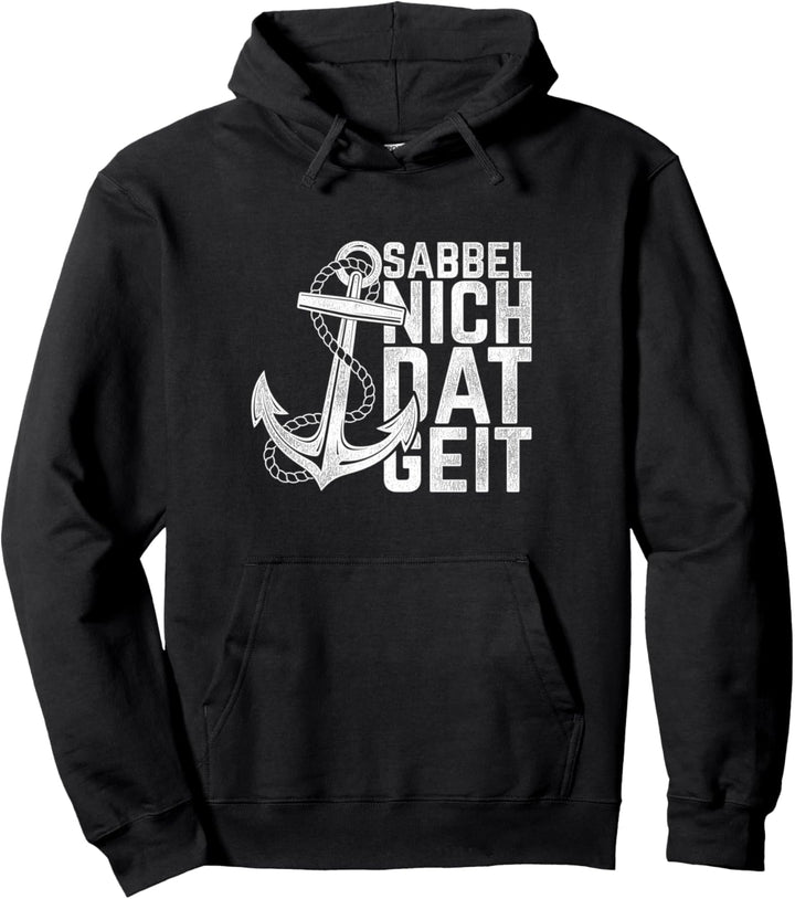 Sabbel Nich Dat Geit Geschenk Norddeutsch Ostsee Nordsee Pullover Hoodie
