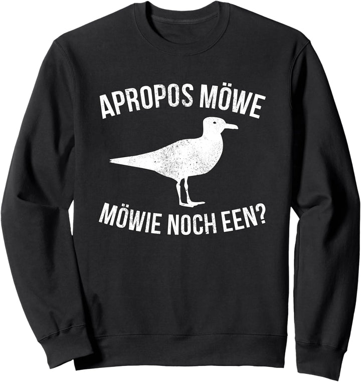 Apropos Möwe Mowie Noch Een I Moin Plattdeutsch Norddeutsch Sweatshirt