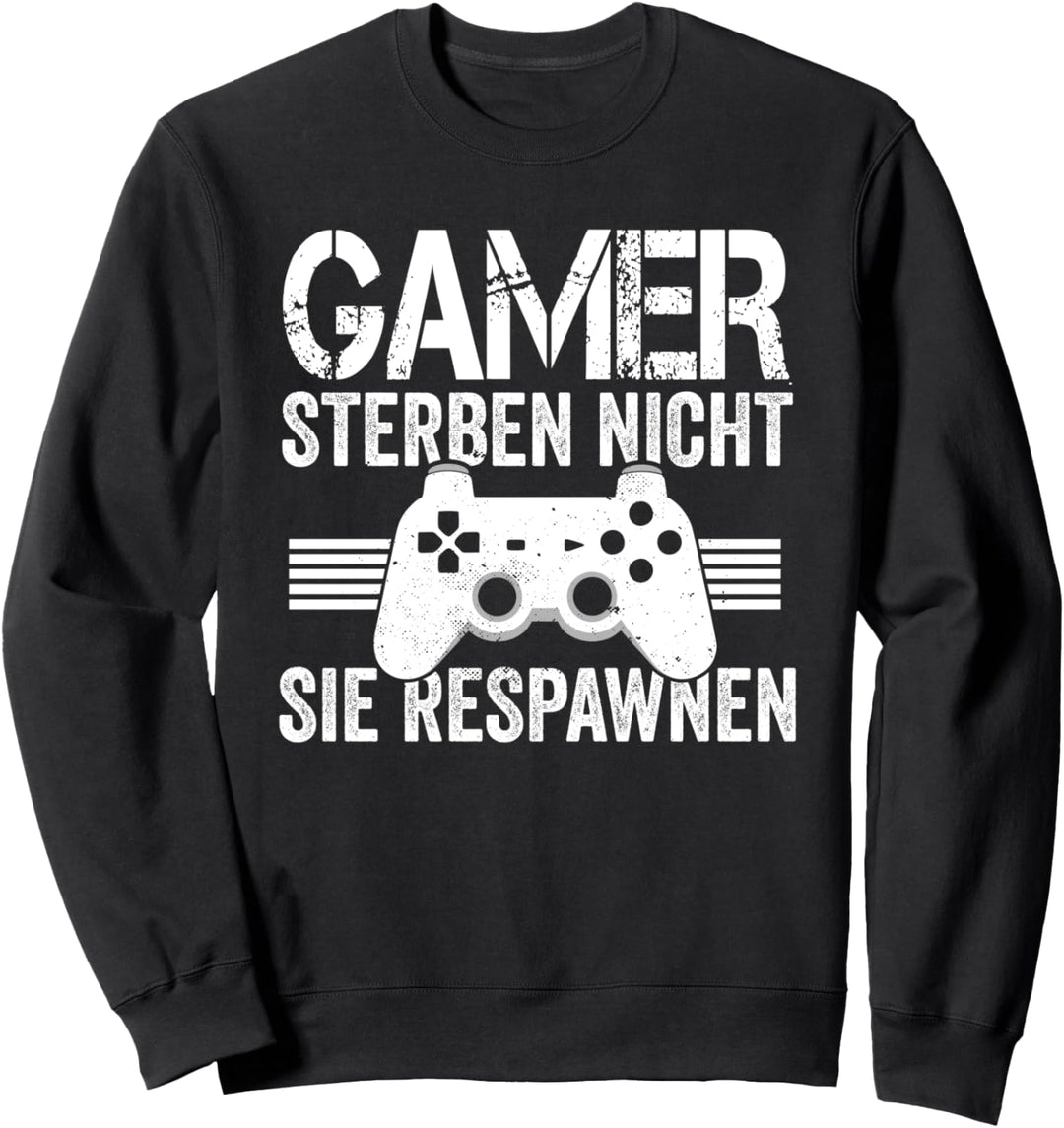 Gamer sterben nicht sie respawnen Gaming Sweatshirt