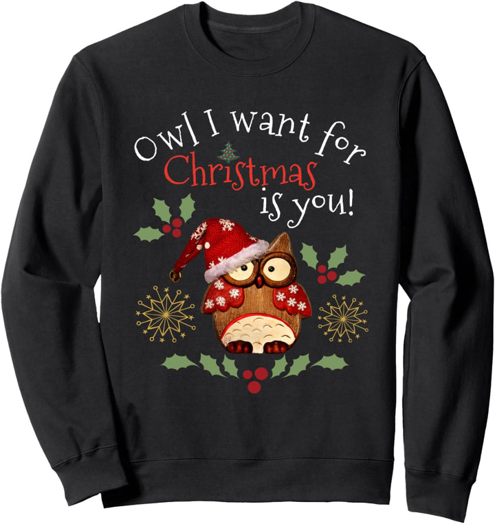 Owl I Want For Christmas Is You! Owl Heart Gift Xmas Ugly Sweatshirt