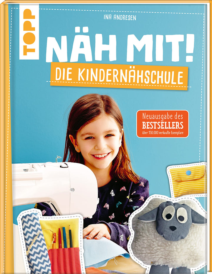 Näh mit! Die Kindernähschule: Kindgerechte Modelle für die Nähmaschine. Die Neuausgabe des Bestselle
