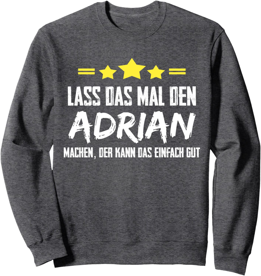 Lass Das Mal Den Adrian Machen Name Namensgeschenk Vorname Sweatshirt