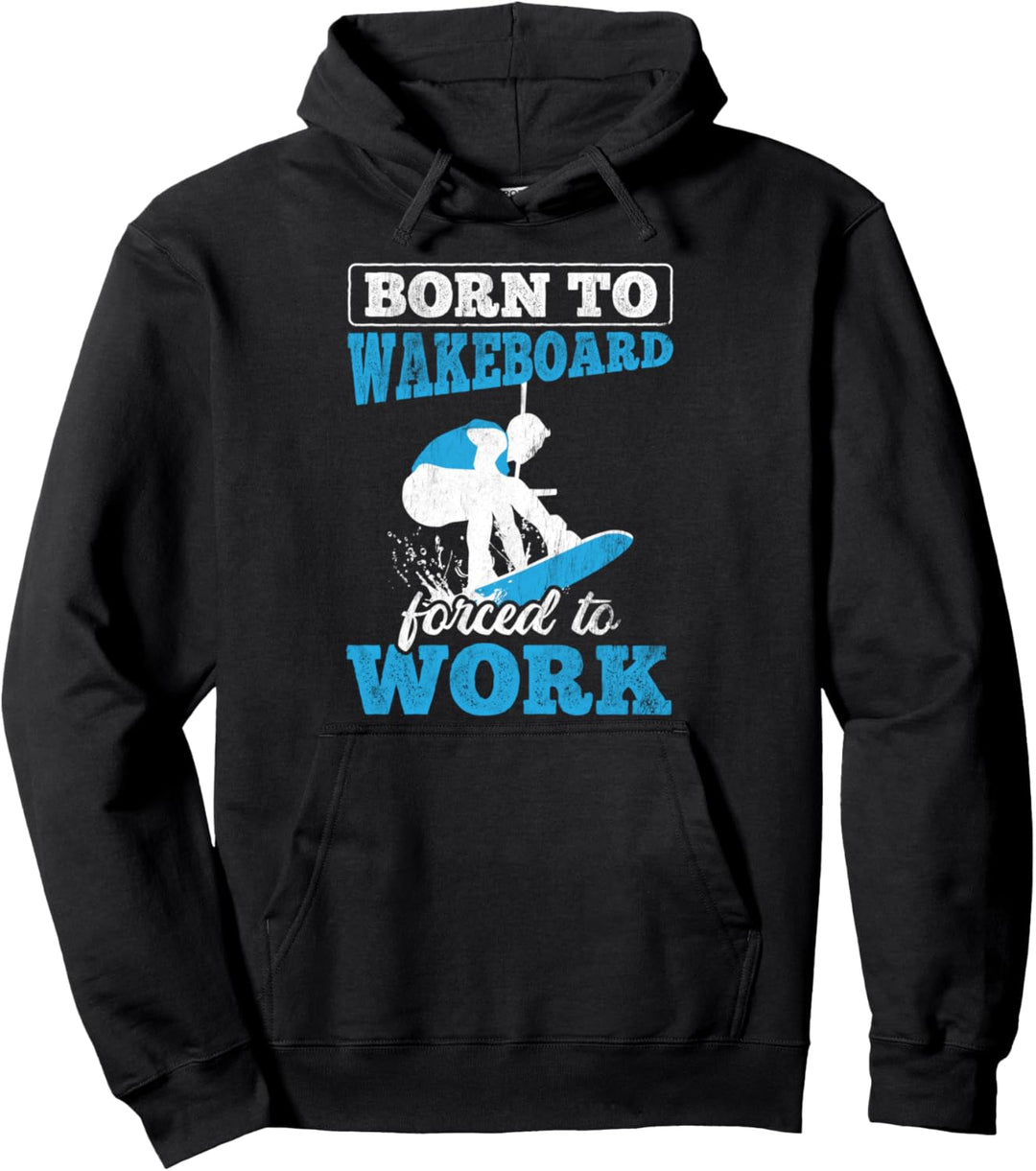Forced To Work Wakeboarder Wasserski Wakeboarding Pullover Hoodie