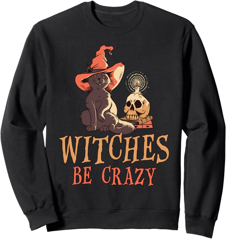 Witches Be Crazy Sweatshirt
