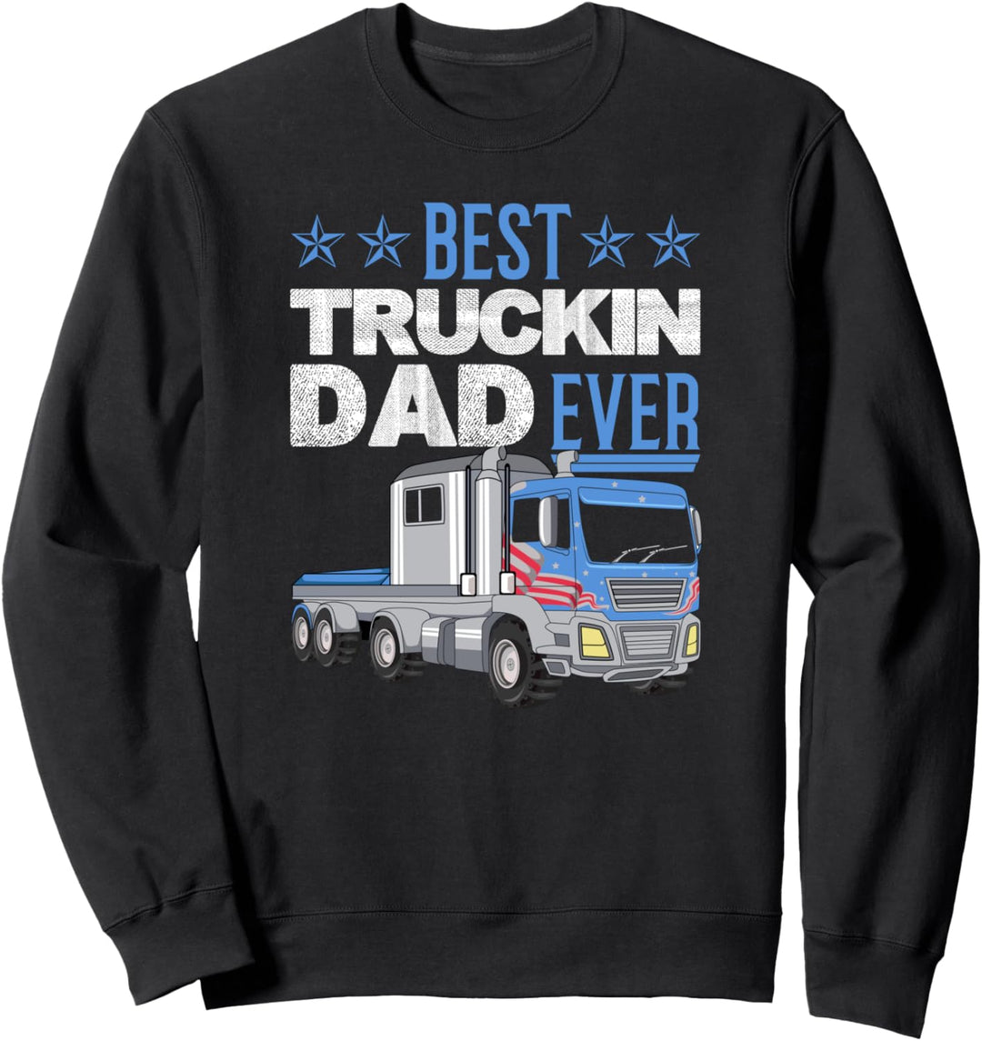 Best truckin Dad ever Lastkraftwagen Transporter Fernfahrer Sweatshirt