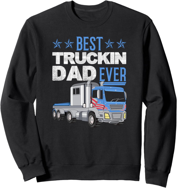 Best truckin Dad ever Lastkraftwagen Transporter Fernfahrer Sweatshirt