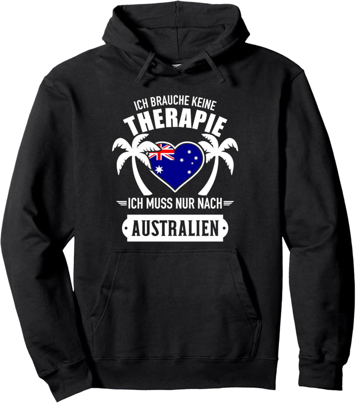 Ich brauche keine Therapie ich muss nur nach Australien Pullover Hoodie