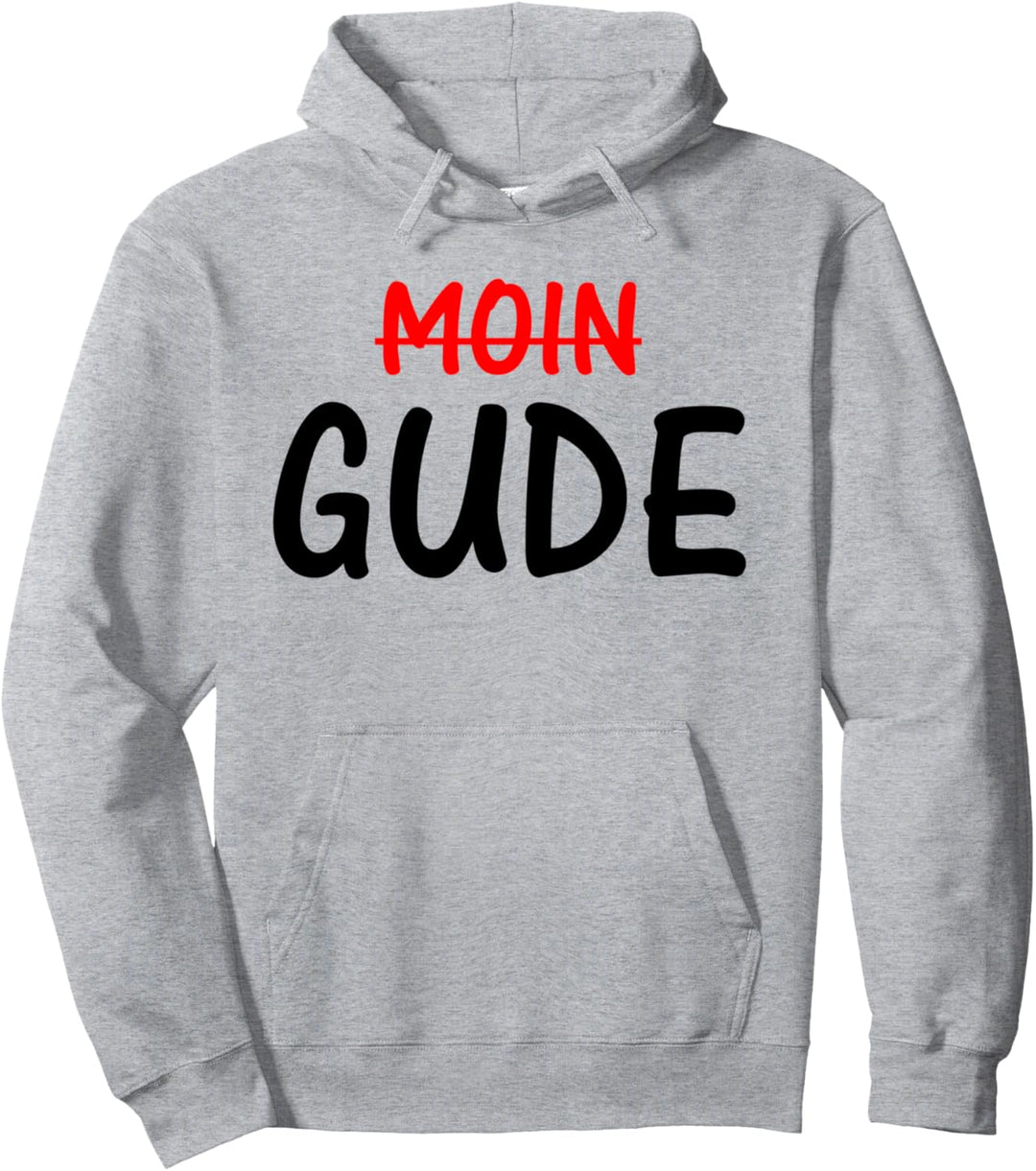 Nicht Moin, - Gude! Begrüssung in Hessen Hessisch Dialekt Pullover Hoodie